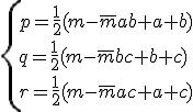 3$\{p=\frac{1}{2}(m-\bar{m}ab+a+b)\\q=\frac{1}{2}(m-\bar{m}bc+b+c)\\r=\frac{1}{2}(m-\bar{m}ac+a+c)